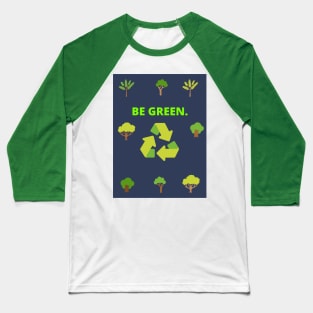 Be green Baseball T-Shirt